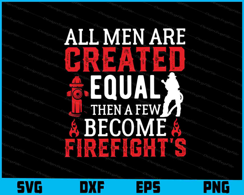 All Men Are Created Equal Firefighter’s SVG