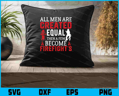 All Men Are Created Equal Firefighter’s SVG