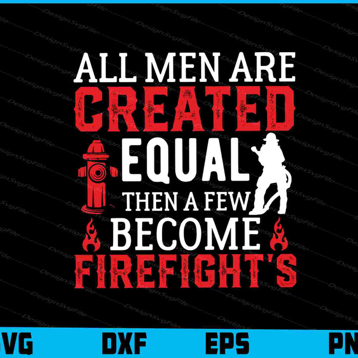 All Men Are Created Equal Firefighter’s SVG