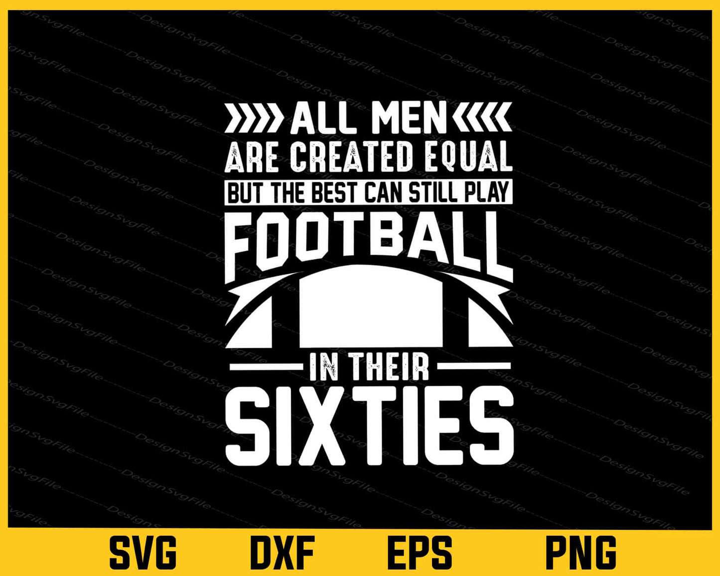 All Men Are Created Equal Football In Their Sixties Svg Cutting Printable File  - Premium Cutting Files in SVG, PNG & EPS Formats - Premium SVG Cutting Files for Crafts