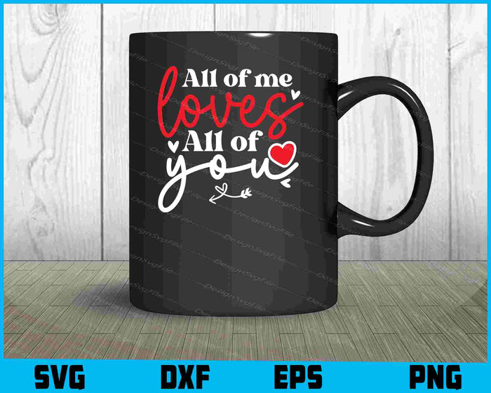 All Of Me Loves All Of You Valentine's Day