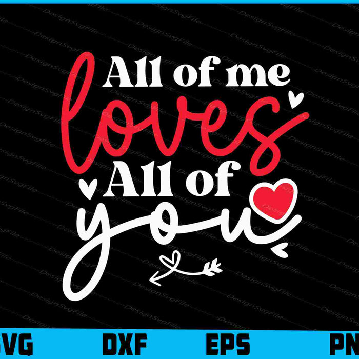All Of Me Loves All Of You Valentine's Day