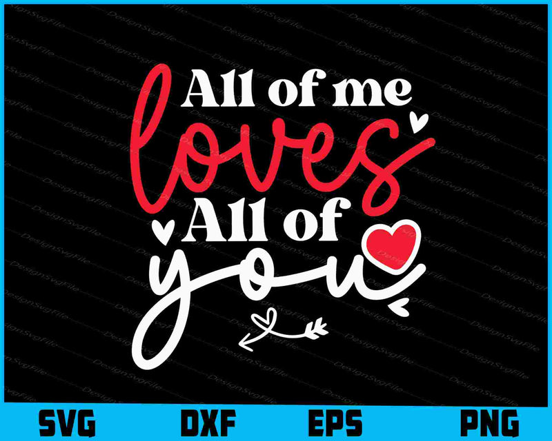 All Of Me Loves All Of You Valentine's Day