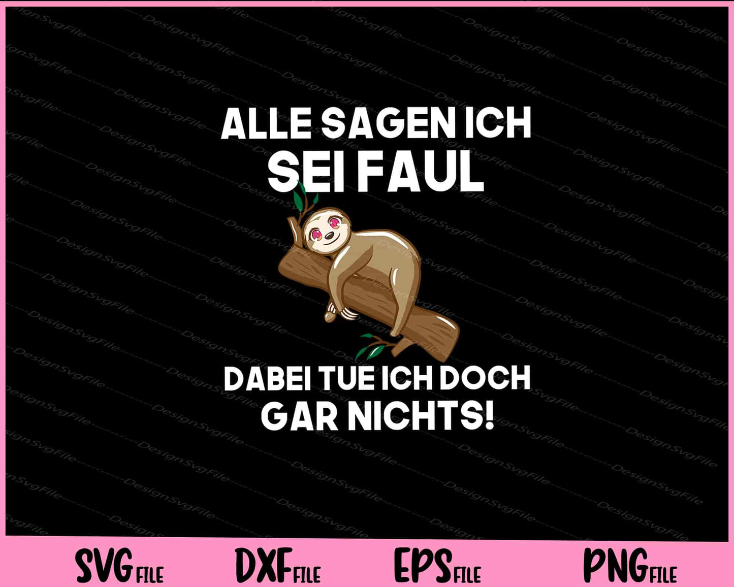 Alle Sagen Ich Sei Faul Dabei Tue Ich Doch Gar Nichts! Svg Cutting Printable Files  - Premium Cutting Files in SVG, PNG & EPS Formats - Premium SVG Cutting Files for Crafts