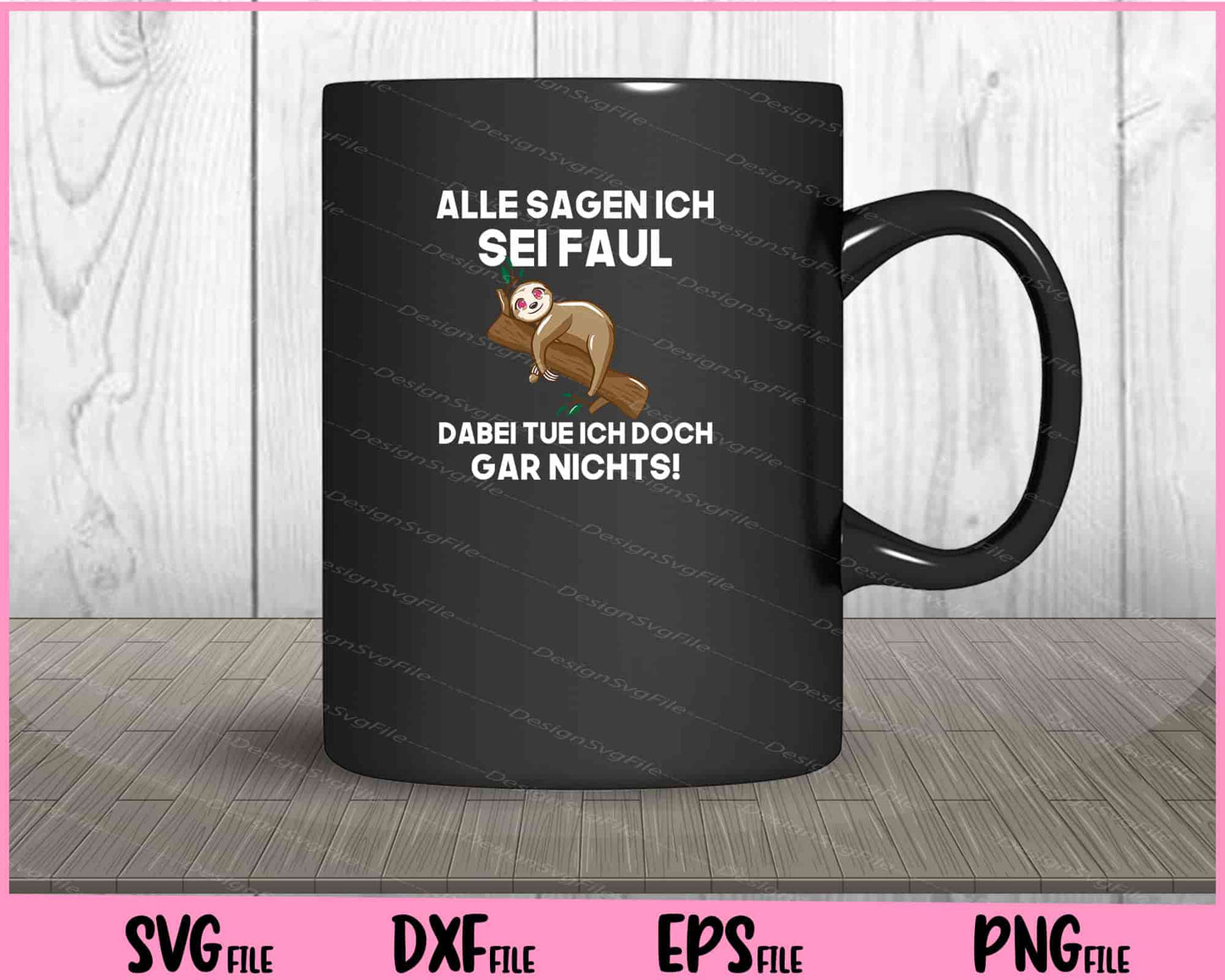 Alle Sagen Ich Sei Faul Dabei Tue Ich Doch Gar Nichts! Svg Cutting Printable Files  - Premium Cutting Files in SVG, PNG & EPS Formats - Premium SVG Cutting Files for Crafts