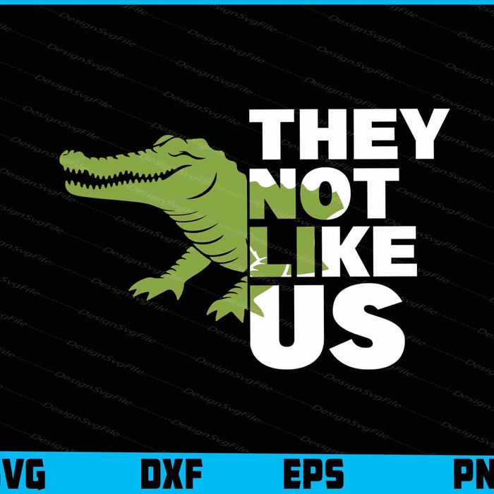Alligator SVG, They Not Like Us SVG