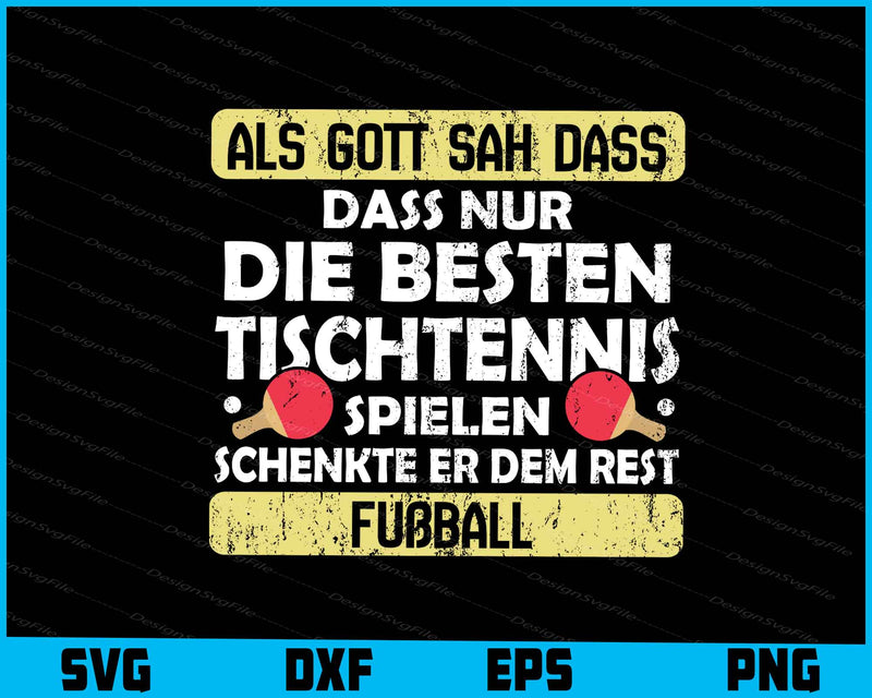 Als Gott Sah Dass Nur Die Besten Tischtennis SVG