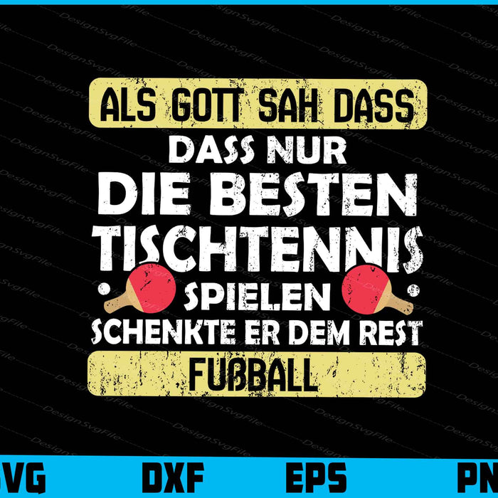 Als Gott Sah Dass Nur Die Besten Tischtennis SVG