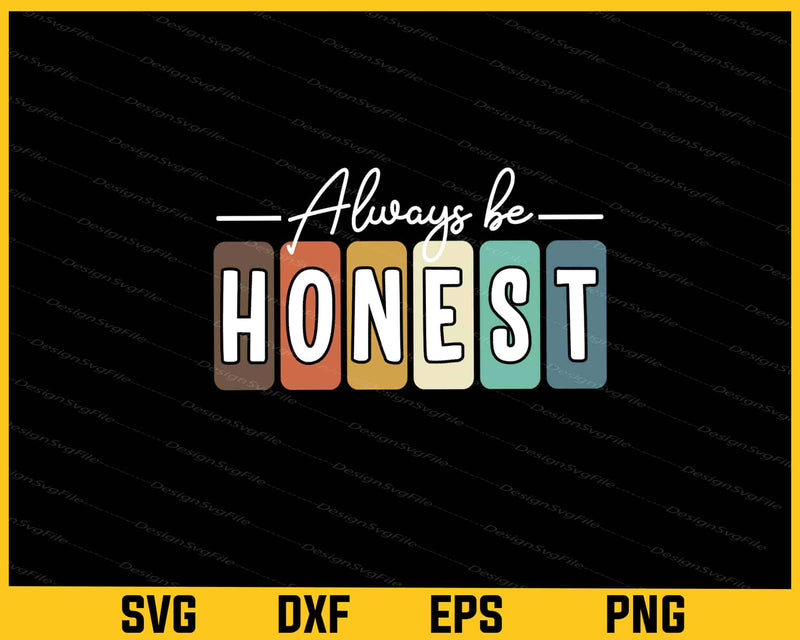 Always Be Honest Retired Svg Cutting Printable File  - Premium Cutting Files in SVG, PNG & EPS Formats - Premium SVG Cutting Files for Crafts