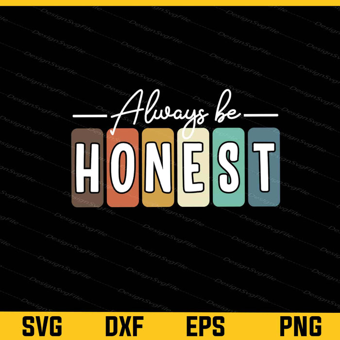 Always Be Honest Retired Svg Cutting Printable File  - Premium Cutting Files in SVG, PNG & EPS Formats - Premium SVG Cutting Files for Crafts