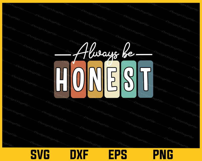 Always Be Honest Retired Svg Cutting Printable File