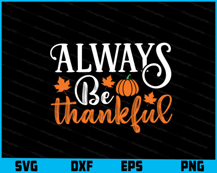Always Be Thankful Thanksgiving