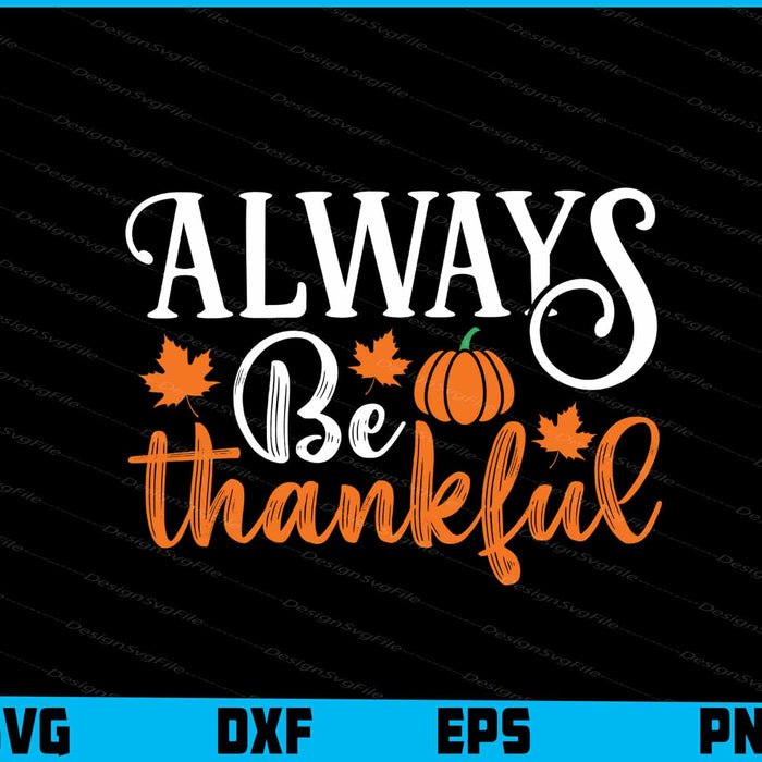 Always Be Thankful Thanksgiving