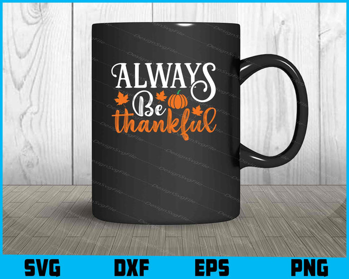 Always Be Thankful Thanksgiving