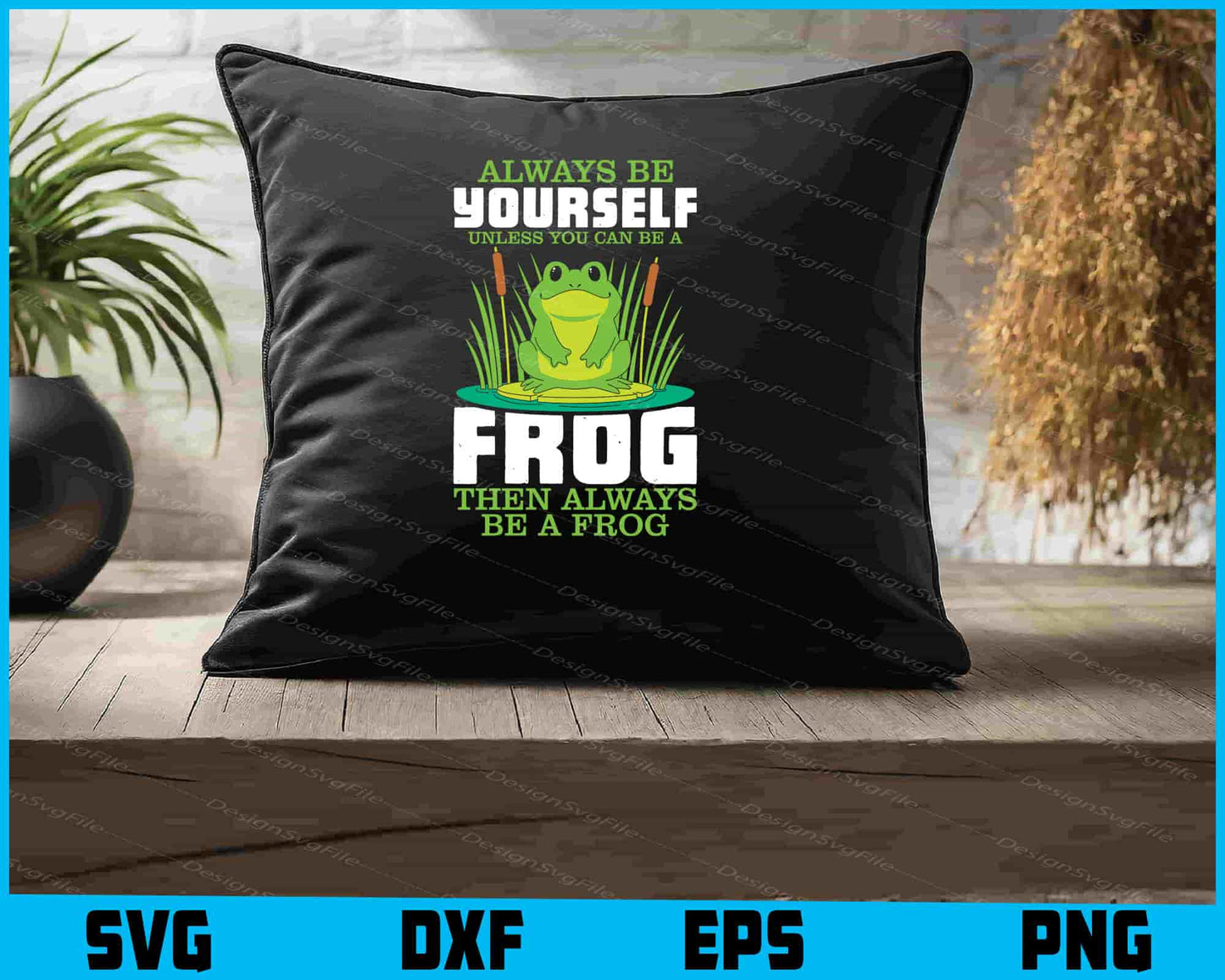 Always Be Yourself Unless You Can Be A Frog SVG