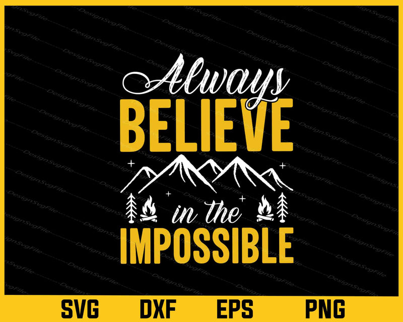Always Believe In The Impossible Svg Cutting Printable File