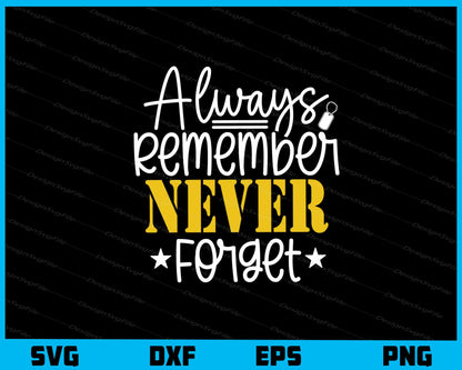 Always Remember Never Forget Svg Cutting Printable File  - Premium Cutting Files in SVG, PNG & EPS Formats - Premium SVG Cutting Files for Crafts