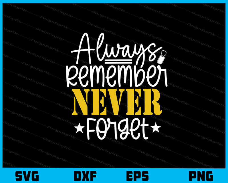Always Remember Never Forget svg