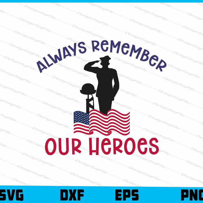 Always Remember Our Heroes Memorial Day SVG
