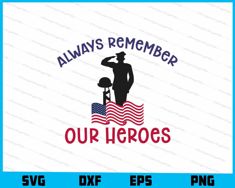 Always Remember Our Heroes Memorial Day SVG