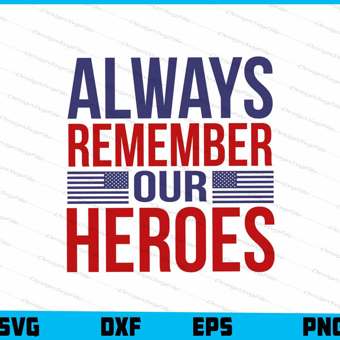 Always Remember Our Heroes Memorial Day SVG