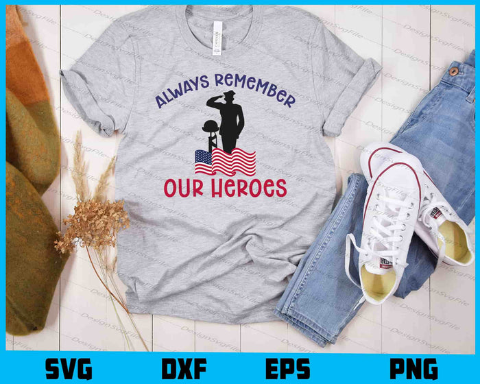 Always Remember Our Heroes Memorial Day SVG