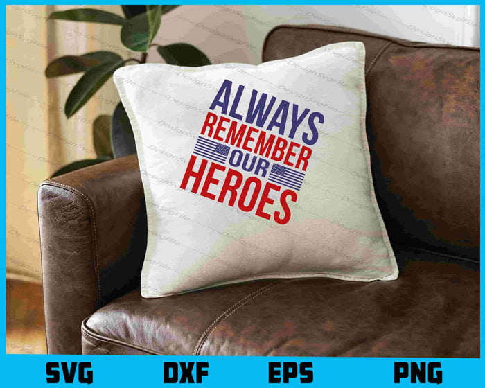 Always Remember Our Heroes Memorial Day SVG