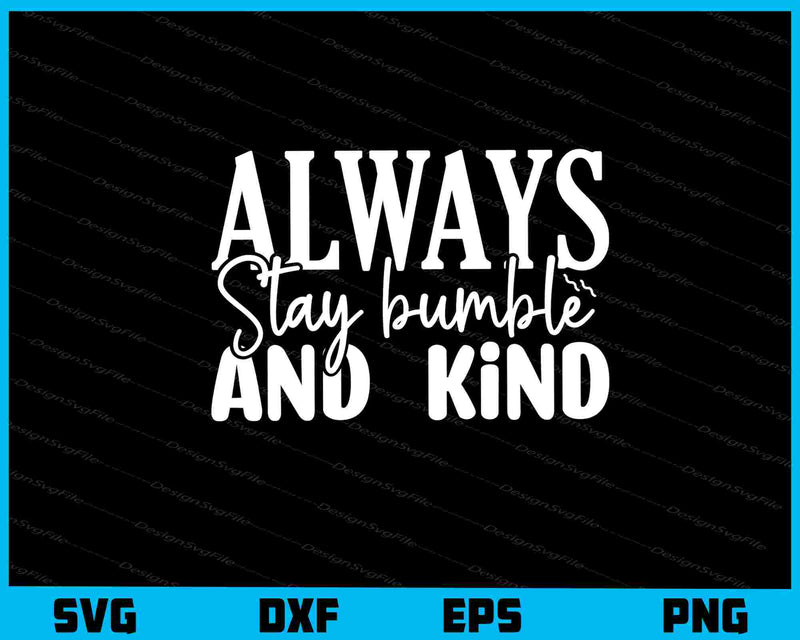 Always Stay Bumble And Kind svg