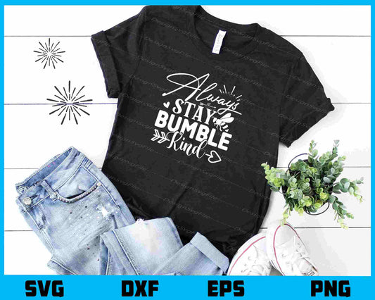 Always Stay Bumble Kind Svg Cutting Printable File  - Premium Cutting Files in SVG, PNG & EPS Formats - Premium SVG Cutting Files for Crafts