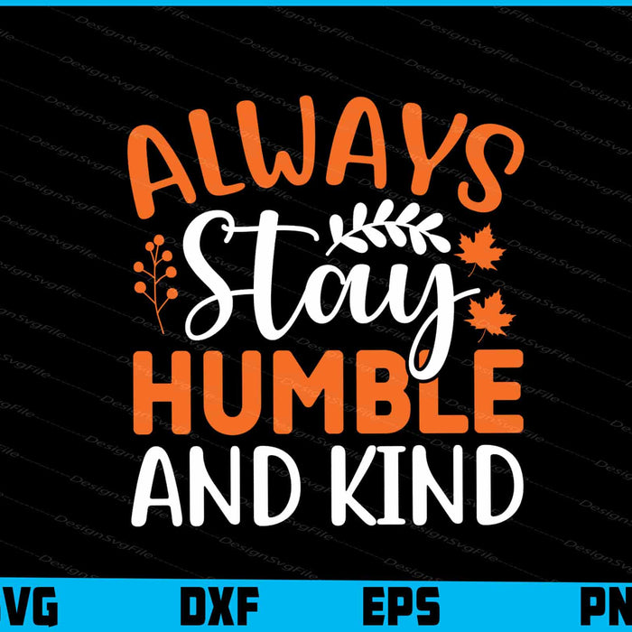 Always Stay Humble And Kind Thanksgiving