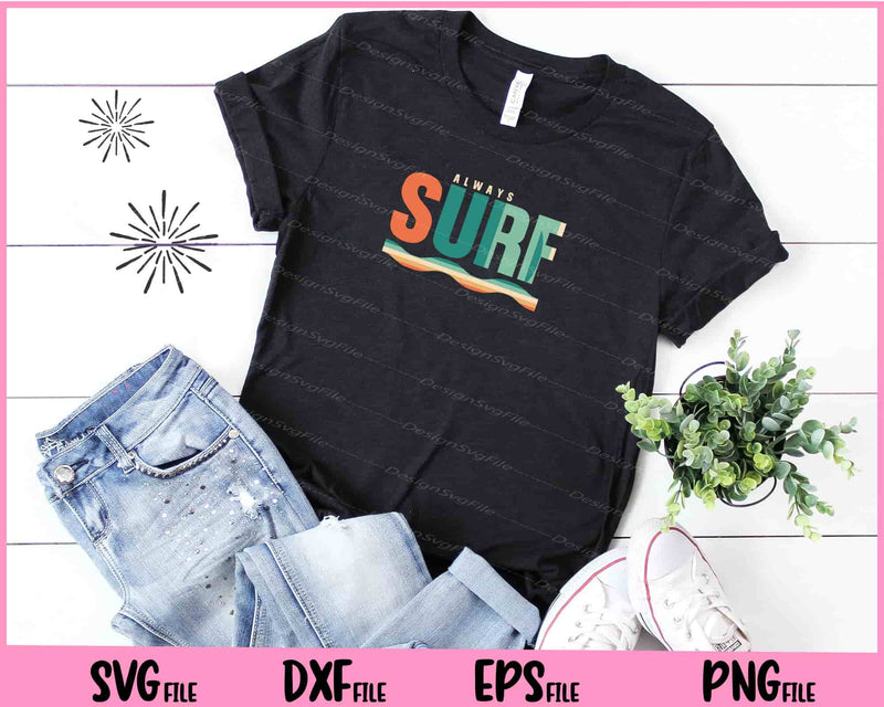 Always Surfing Hobby Svg Cutting Printable Files  - Premium Cutting Files in SVG, PNG & EPS Formats - Premium SVG Cutting Files for Crafts