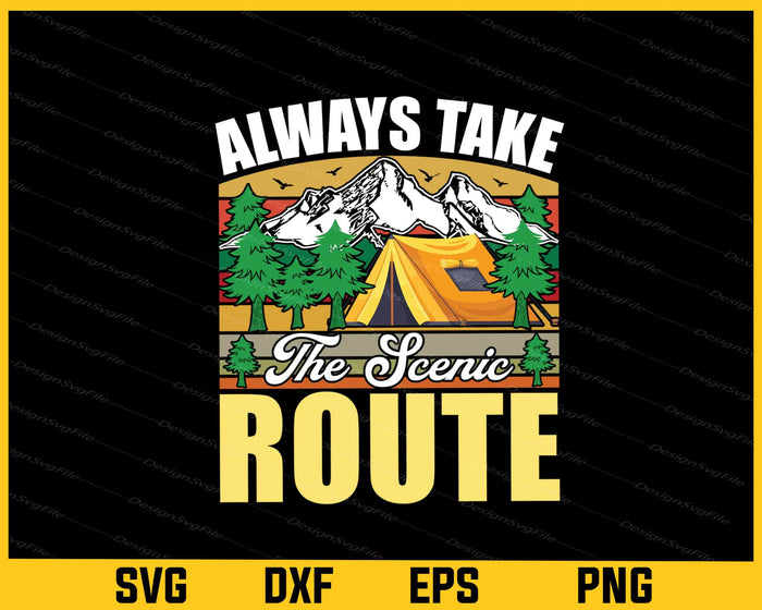 Always Take The Scenic Camping Svg Cutting Printable File  - Premium Cutting Files in SVG, PNG & EPS Formats - Premium SVG Cutting Files for Crafts