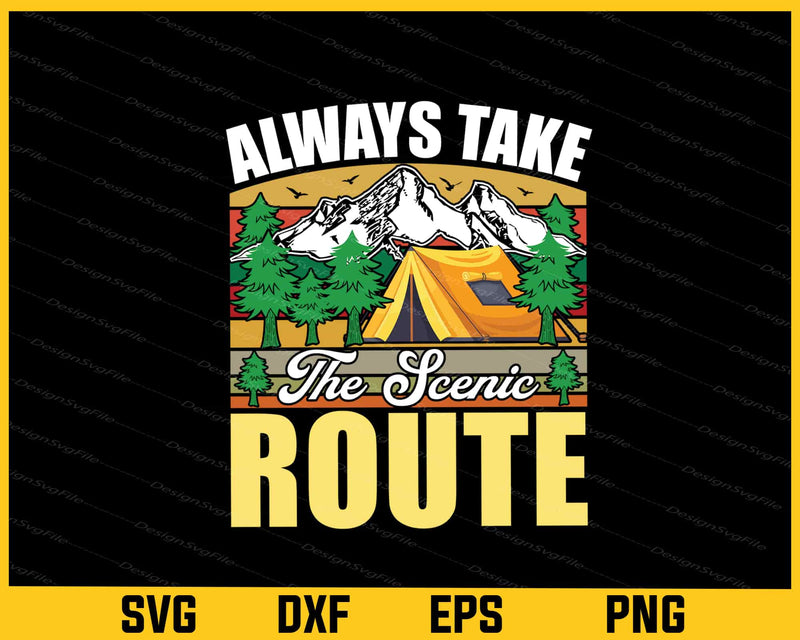 Always Take The Scenic Camping Svg Cutting Printable File  - Premium Cutting Files in SVG, PNG & EPS Formats - Premium SVG Cutting Files for Crafts