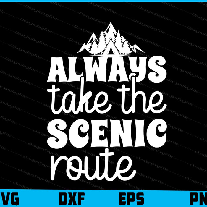 Always Take The Scenic Route SVG PNG Sublimation Files  - Premium Cutting Files in SVG, PNG & EPS Formats - Premium SVG Cutting Files for Crafts
