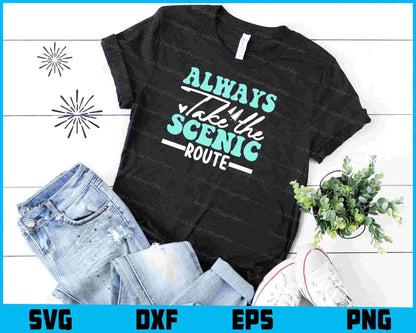 Always Take The Scenic Route SVG PNG Design Printable File  - Premium Cutting Files in SVG, PNG & EPS Formats - Premium SVG Cutting Files for Crafts