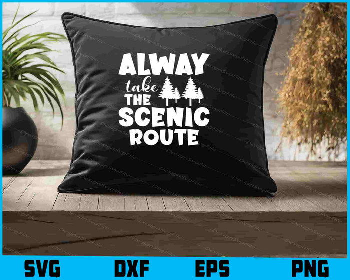 Always Take The Scenic Route SVG