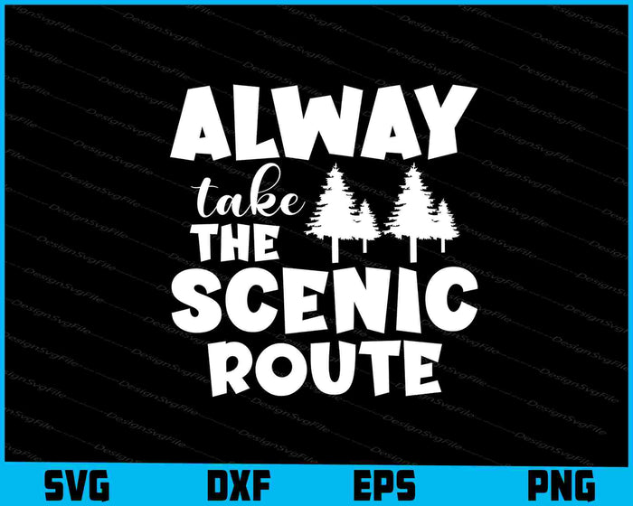 Always Take The Scenic Route SVG