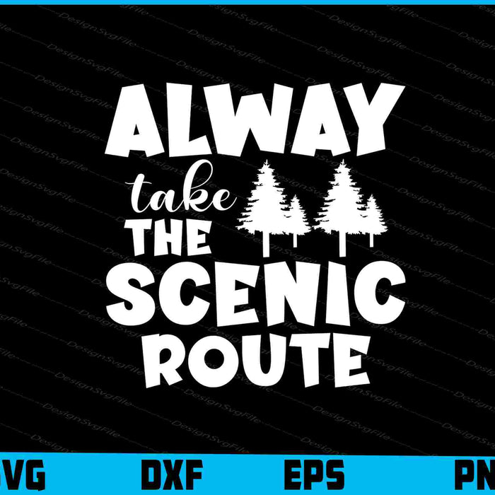Always Take The Scenic Route SVG