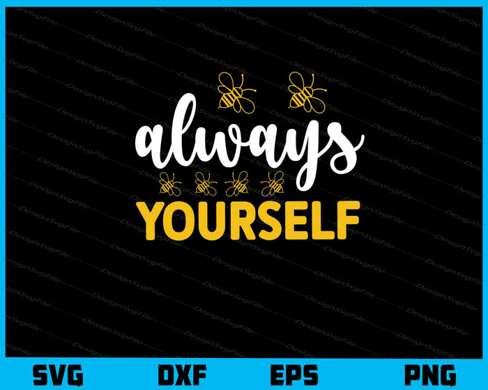 Always Yourself Svg Cutting Printable File  - Premium Cutting Files in SVG, PNG & EPS Formats - Premium SVG Cutting Files for Crafts