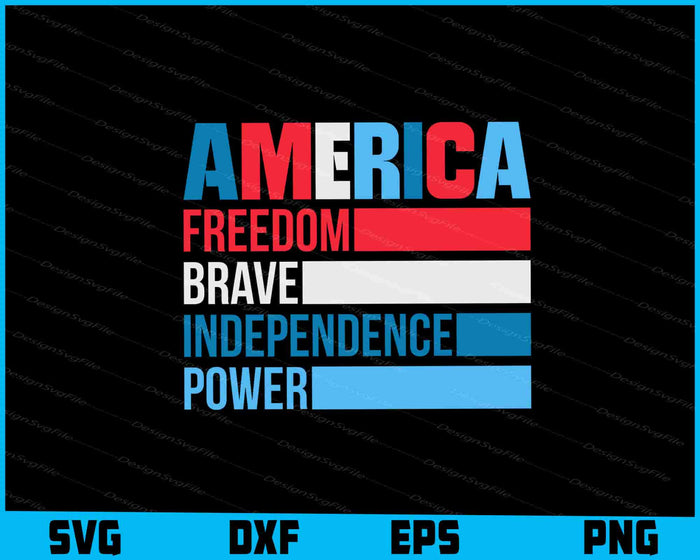 America Freedom Brave Independence Power 4th of July SVG