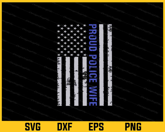 American Flag Proud Police Wife Svg Cutting Printable File  - Premium Cutting Files in SVG, PNG & EPS Formats - Premium SVG Cutting Files for Crafts