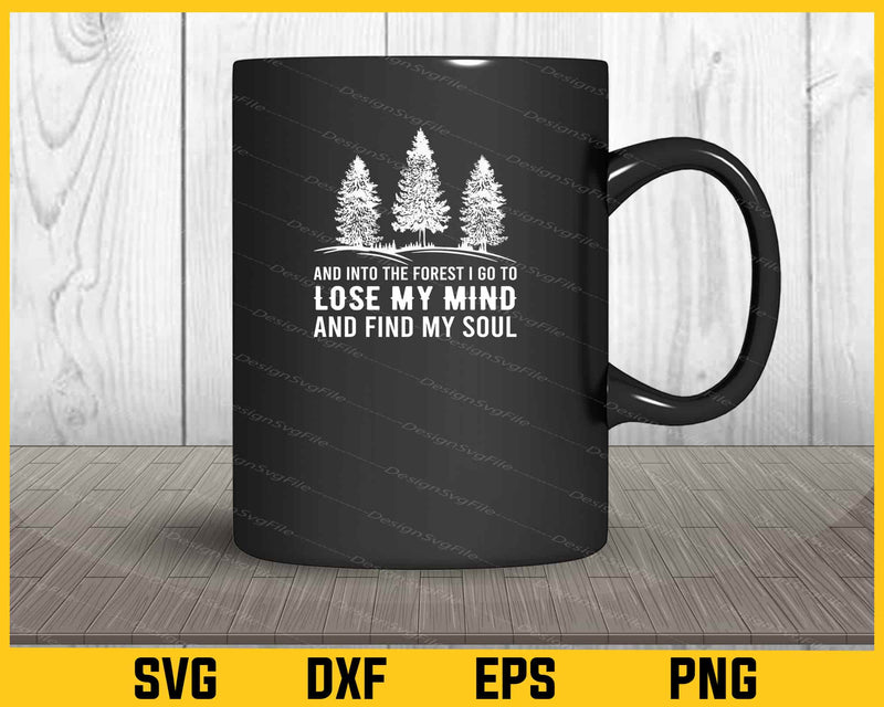And Into The Forest I Go To Lose My Mind mug