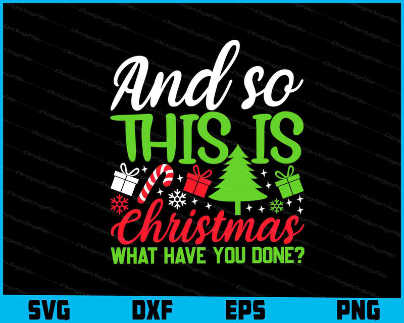 And So This Is Christmas What Have Svg png Design Printable File  - Premium Cutting Files in SVG, PNG & EPS Formats - Premium SVG Cutting Files for Crafts