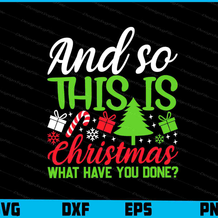 And So This Is Christmas What Have Svg png Design Printable File  - Premium Cutting Files in SVG, PNG & EPS Formats - Premium SVG Cutting Files for Crafts