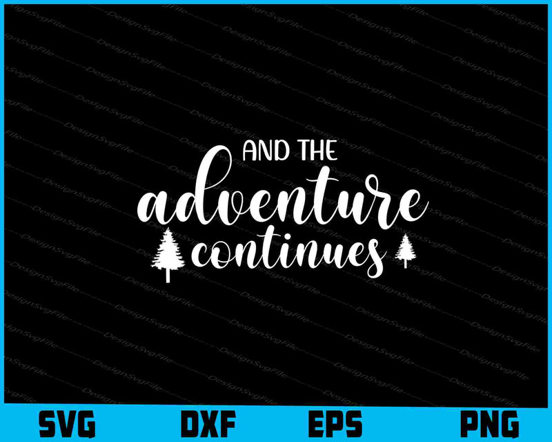 And The Adventure Continues SVG