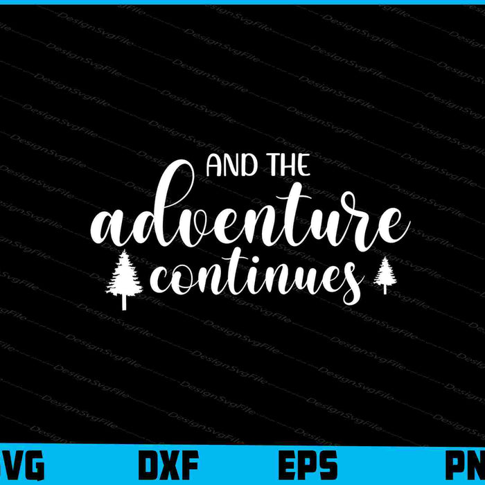 And The Adventure Continues SVG