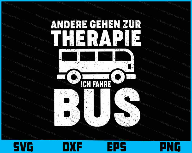 Andere Gehen Zur Therapie Ich Fahre Bus SVG PNG Cutting Printable File