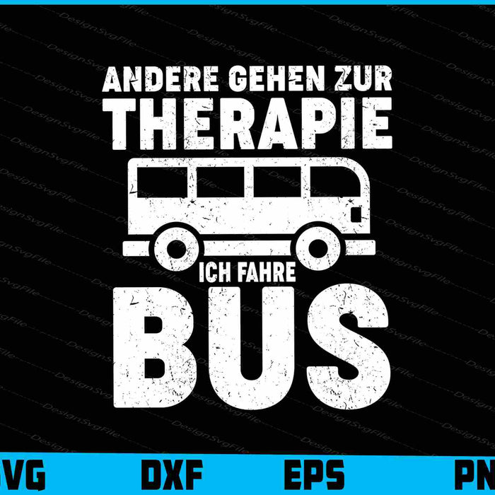 Andere Gehen Zur Therapie Ich Fahre Bus SVG PNG Cutting Printable File