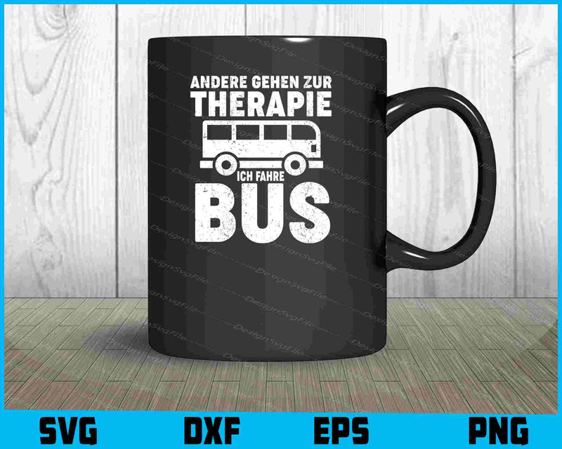 Andere Gehen Zur Therapie Ich Fahre Bus SVG PNG Cutting Printable File