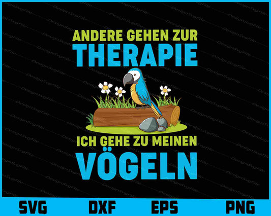 Andere Gehen Zur Therapie Ich Gehe Zu Meinen Vögeln